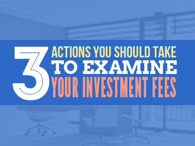 3_Actions_You_Should_Take_to_Examine_Your_Investment_Fees