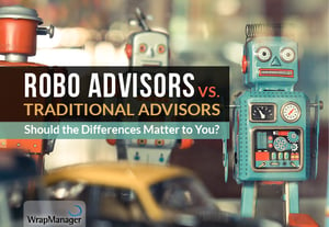 Robo Advisors vs. Traditional Advisors: Should the Differences Matter to You?