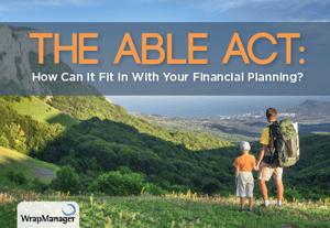 The ABLE Act: How Can It Fit In With Your Financial Planning?