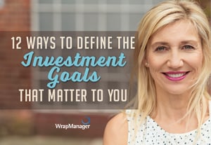 12 Ways to Define the Investment Goals that Matter to You