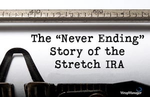 The “Never Ending” Story of the Stretch IRA