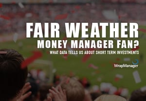 Fair Weather Money Manager Fan? What Data Tells Us about Short-Term Investments