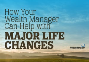 How Your Wealth Manager Can Help You with Major Life Changes