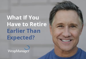 What If You Have to Retire Earlier Than Expected?
