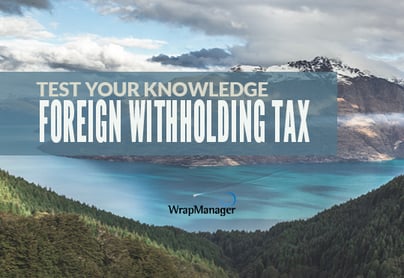 What is the foreign tax withholding?